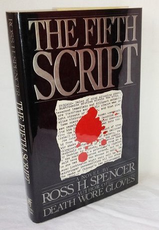 The Fifth Script by Ross H. Spencer | Goodreads