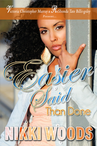 Easier Said Than Done by Nikki Woods | Goodreads