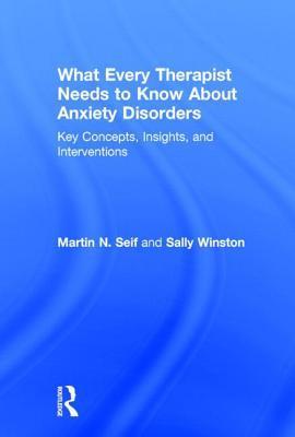 What Every Therapist Needs to Know About Anxiety Disorders book cover