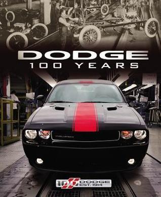 Dodge 100 Years by Matt DeLorenzo | Goodreads