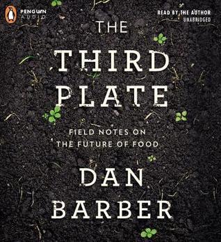 The Third Plate: Field Notes on the Future of Food