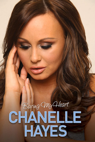 Chanelle Hayes: Baring My Heart by Chanelle Hayes | Goodreads