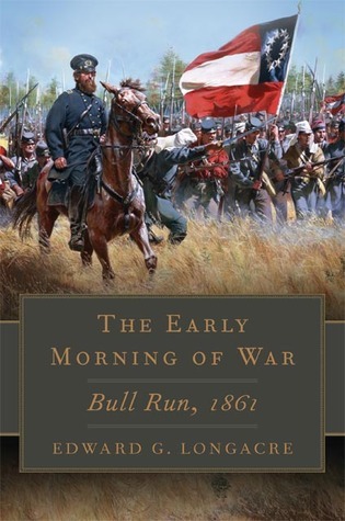 The Early Morning of War: Bull Run, 1861 (Volume 46)