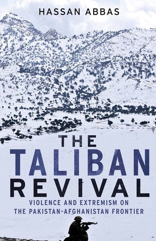 The Taliban Revival: Violence and Extremism on the Pakistan-Afghanistan