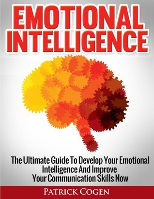 Emotional Intelligence – The Ultimate Guide To Develop Your Emotional ...