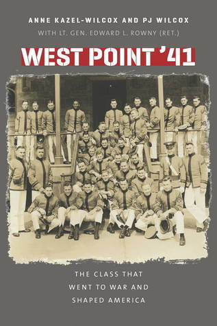 West Point '41: The Class That Went to War and Shaped America