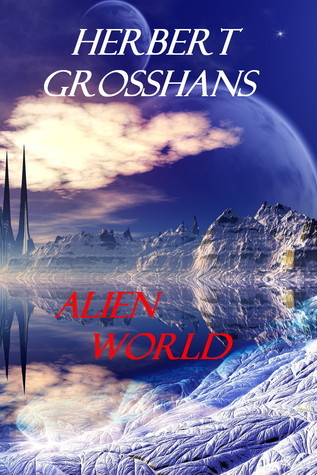 Alien World by Herbert Grosshans | Goodreads