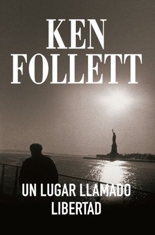 Un lugar llamado libertad (Spanish Edition) by Ken Follett | Goodreads