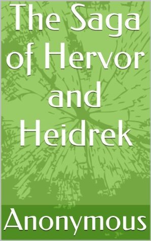 The Saga of Hervor and Heidrek by Anonymous | Goodreads