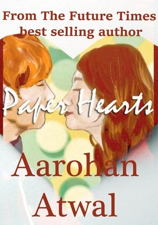 Paper Hearts by Aarohan Atwal | Goodreads