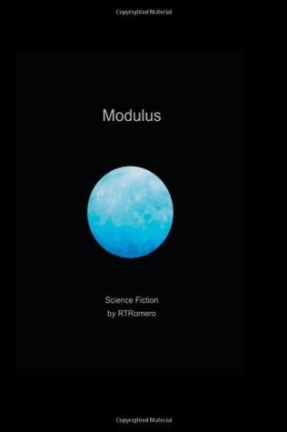 Modulus (Volume 1) by Richard T. Romero | Goodreads