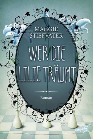 Wer die Lilie träumt (The Raven Cycle, #2)