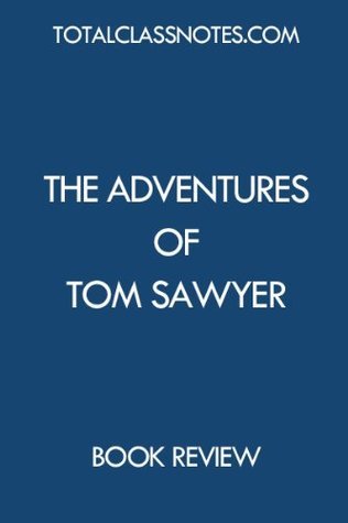 Study Guide & Outline: The Adventures of Tom Sawyer: Total Class Notes ...