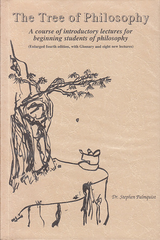 The Tree Of Philosophy: A Course Of Introductory Lectures For Beginning ...
