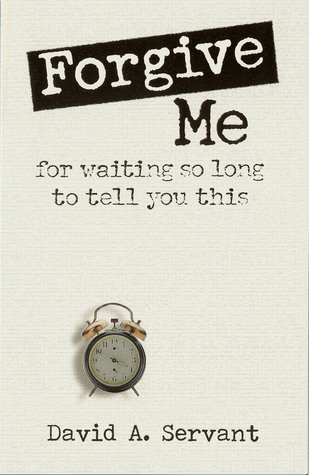Forgive Me for Waiting So Long to Tell You This