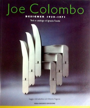 Joe Colombo, Designer 1930-1971 by Ignazia Favata | Goodreads