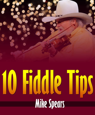 10 Fiddle Tips by Mike Spears | Goodreads