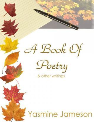 A Book of Poetry by Yasmine Jameson | Goodreads