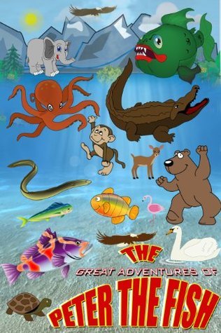 The Great Adventures of Peter the Fish: A Wonderful Illustrated ...
