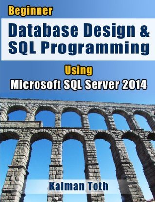 Beginner Database Design & SQL Programming Using Microsoft SQL Server ...