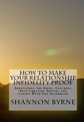 How To Make Your Relationship Infidelity Proof: Identifying the Signs
