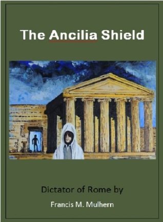 Dictator of Rome - The Ancilia Shield book cover