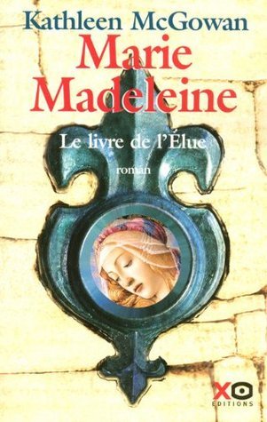 Marie-Madeleine Le livre de l'Elue