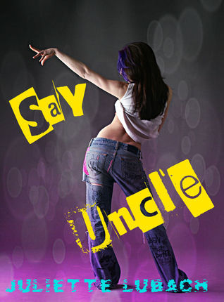 Say Uncle (Taboo Uncle Virgin Niece BDSM) by Juliette Lubach | Goodreads