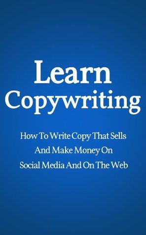 Learn Copywriting: How To Write Copy That Sells And Make Money On ...