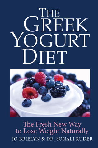The Greek Yogurt Diet: The Fresh New Way to Lose Weight Naturally by Jo