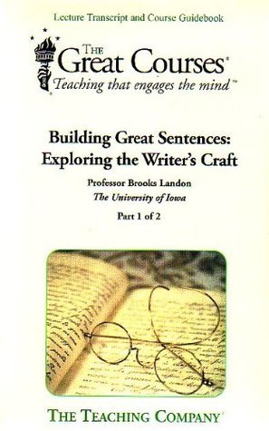 Building Great Sentences: Exploring the Writer's Craft -