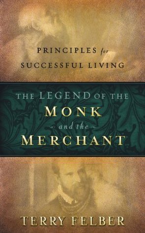 The Legend Of The Monk And The Merchant: Principles For Successful Living