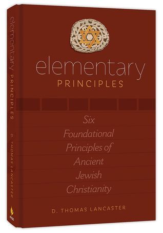 Elementary Principles: Six Foundational Principles of Ancient Jewish Christianity