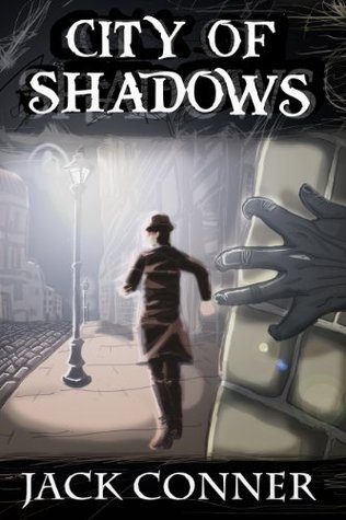 City of Shadows (Part One of Two) by Jack Conner | Goodreads