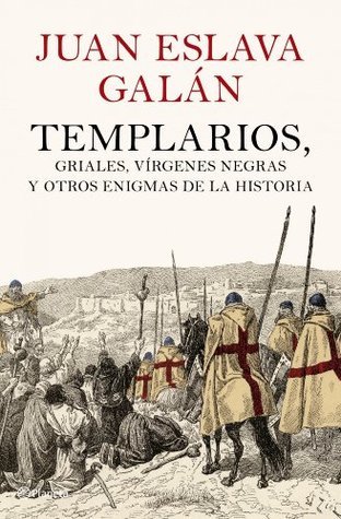 Templarios, griales, vírgenes negras y otros enigmas de la Historia book cover