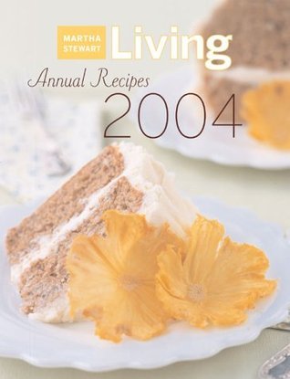 Martha Stewart Living Annual Recipes 2004 book cover