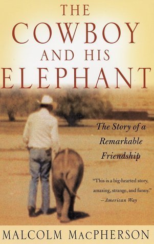 The Cowboy and His Elephant: The Story of a Remarkable Friendship