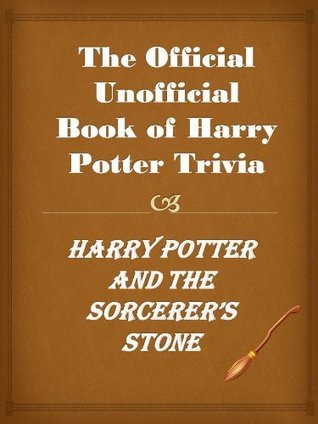 The Official Unofficial Book of Harry Potter Trivia, Harry Potter and the Sorcerer’s Stone.