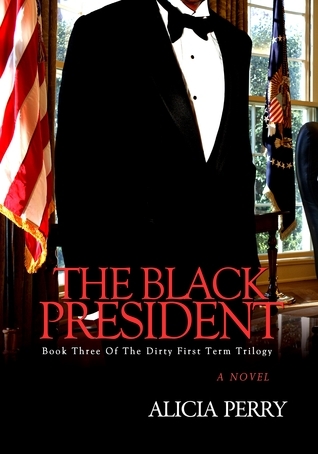 The Black President by Alicia Perry | Goodreads