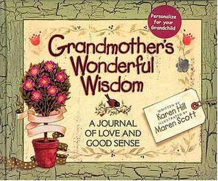Grandmother s Wonderful Wisdom A Journal Of Love And Good Sense By grandmother-s-wonderful-wisdom-a-journal-of-love-and-good-sense-by