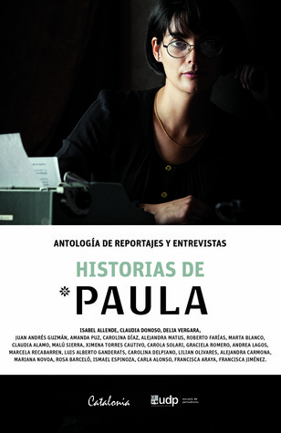 Historias de Paula. Antología de reportajes y entrevistas book cover