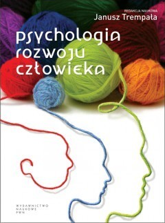 Psychologia rozwoju człowieka. Podręcznik akademicki