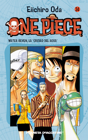 One Piece 34: Water Seven, la Ciudad del Agua by Eiichiro