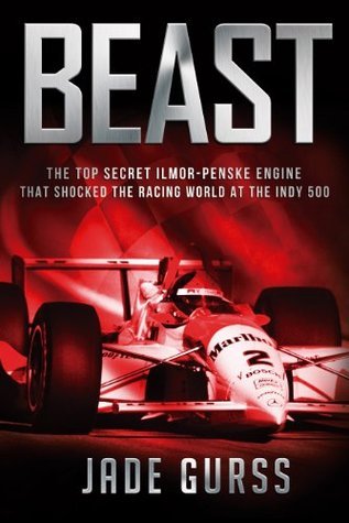 Beast: The Top Secret Ilmor-Penske Race Car That Shocked the World at the 1994 Indy 500