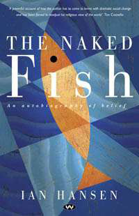 The Naked Fish, An autobiography of belief by Ian Hansen | Goodreads