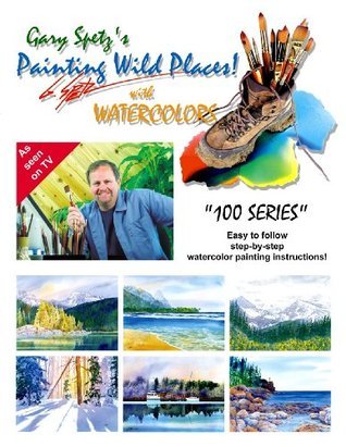 Gary Spetz's Painting Wild Places! With Watercolors
