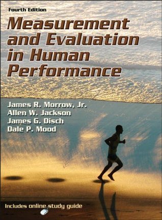 Measurement and Evaluation in Human Performance by James R. Morrow Jr ...
