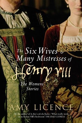 The Six Wives & Many Mistresses of Henry VIII: The Womens' Stories