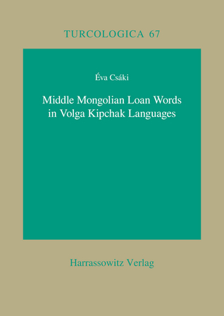 Middle Mongolian Loan Words in Volga Kipchak Languages (Turcologica