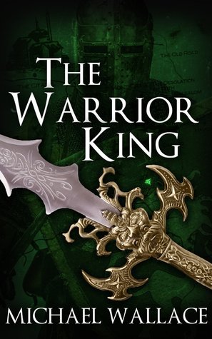The Warrior King (The Dark Citadel, #4) by Michael Wallace | Goodreads